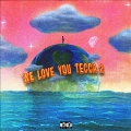We Love You Tecca 2<限定盤>