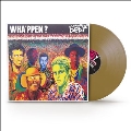 Wha'Ppen?<Gold Metallic Vinyl>