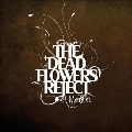 The Dead Flowers Reject<限定盤>
