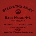 Starvation Army: Band Music No. 1 Songs of the IWW And the Salvation Army