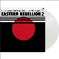 Eastern Rebellion 2<限定盤>