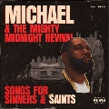 Michael & The Mighty Midnight Revival: Songs for Sinners and Saints