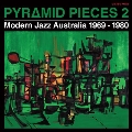 Pyramid Pieces, Vol. 2: Modern Jazz Australia 1969-1980