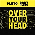 Over Your Head<Yellow Vinyl>