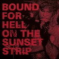 Bound for Hell: On the Sunset Strip