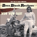 Boss Black Rockers Vol. 7: Wow Wow Baby<限定盤>