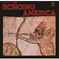 Echoing America<Colored Vinyl/限定盤>