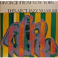 Divorce From New York Presents This Aint Jazz No More