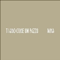 Ti Amo Come Un Pazzo<限定盤>