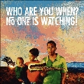 Who Are You When No One Is Watching?