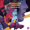 Morricone Groove: The Kaleidoscope Sound Of Ennio Morricone 1964-1977
