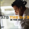 ATB The DJ In The Mix Vol.3 (Mixed By ATB)