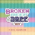 Broken Deep & Dope: Sampler 2024