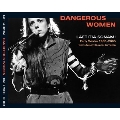 Dangerous Women: Early Works 1985-2005