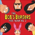 The Bob's Burgers Music Album Vol. 2<限定盤>
