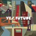 Yes, Future
