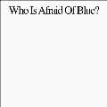 Who Is Afraid of Blue?