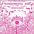 Transcendental Music for Meditation
