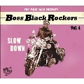 Boss Black Rockers Vol. 4 - Slow Down