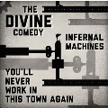 Infernal Machines/You'll Never Work in This Town Again