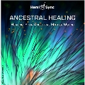 Ancestral Healing: Healing Your Ancestral Relationship Wounds