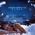 Liquid Mind VIII: Sleep