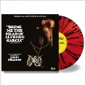 Bring Me The Head Of Alfredo Garcia<限定盤/Blood-Red & Black Splatter Vinyl>