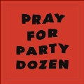 Pray For Party Dozen