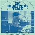In Electric Time<Colored Vinyl>