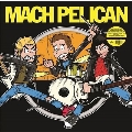 Mach Pelican<Clear Vinyl>