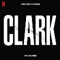 Clark (Soundtrack From The Netflix Series)<限定盤/Clear Vinyl>