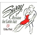 Sway: A Passion For Latin Jazz