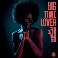 Soul on the Real Side: Big-Time Lover