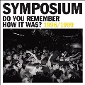 Do You Remember How It Was? The Best Of Symposium (1996-1999)