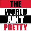 The World Ain't Pretty