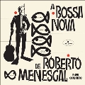 A Bossa Nova De Roberto Menescal<限定盤>