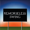 Remorseless Swing<Colored Vinyl>