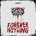 Forever Is Nothing