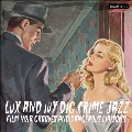 Lux And Ivy Dig Crime Jazz - Film Noir Grooves And Dangerous Liaisons