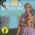 Exotica Absolute - Four Classic Albums From The Godfather Of Exotica Les Baxter