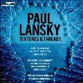 Paul Lansky: Textures & Threads