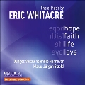 Hope, Faith, Life, Love - Choral Music by Eric Whitacre