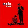 Edgar Is Dead