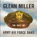 Best Of Glenn Miller Army Air Force Band, The