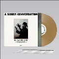 A Sober Conversation＜限定盤/Colored Vinyl＞