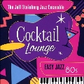 Cocktail Lounge: Easy Jazz 80s