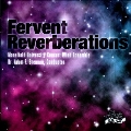 Fervent Reverberations