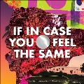 If in Case You Feel the Same<Colored Vinyl>