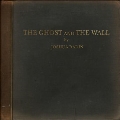 The Ghost And The Wall