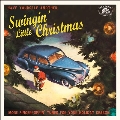 Have Yourself Another Swingin' Little Christmas: More Fingerpoppin' Tunes For Your Holiday Season